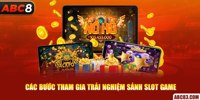 Nổ hũ JILI - Giải Trí Cực Đã, Nhận Jackpot Siêu Khủng Ở ABC8 Các bước tham gia trải nghiệm sảnh slot game
